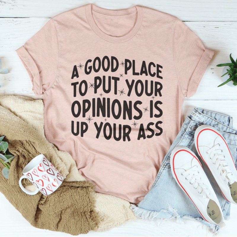 A Good Place To Put Your Opinions Tee Athletic Heather S
