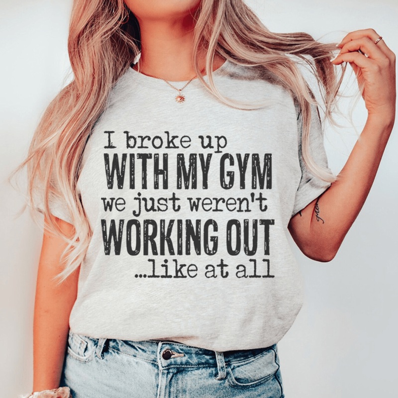 I Broke Up With My Gym Tee Athletic Heather S