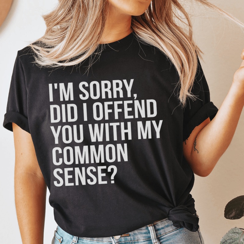 I’m Sorry Did I Offend You With My Common Sense Tee Black Heather S