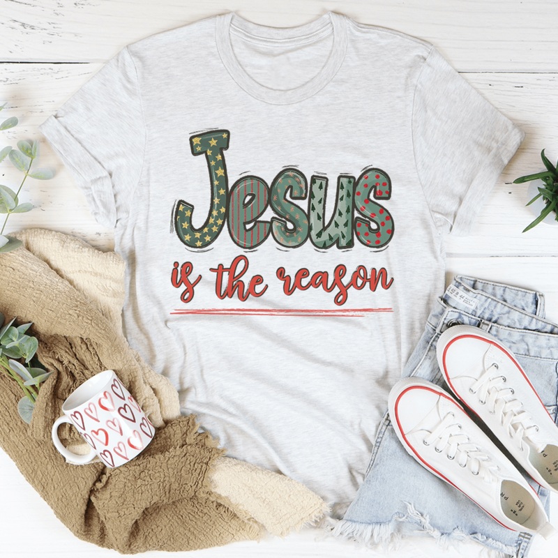 Jesus Is The Reason Tee Ash S