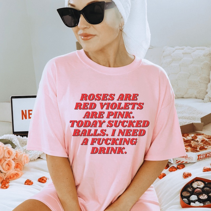 Roses Are Red Violets Are Pink Today I Need A Drink Tee Pink S