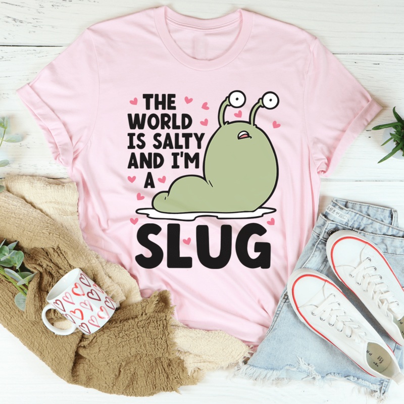 The World Is Salty And I’m A Slug Tee Pink S