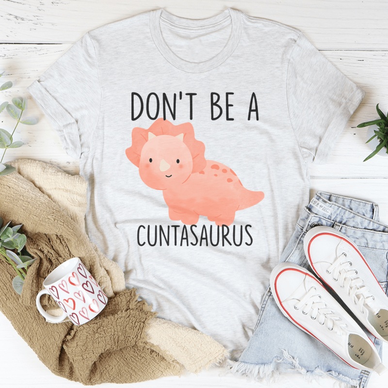 Don’t Be A Cuntasaurus Tee Black Heather S