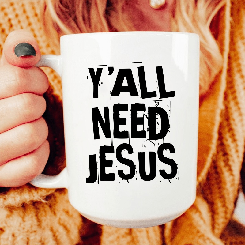 Y’All Need Jesus Ceramic Mug 15 oz White One Size