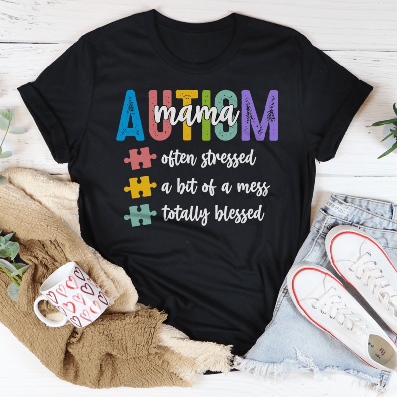 Autism Mama Often Stressed A Bit Of A Mess Totally Blessed Tee Black Heather S