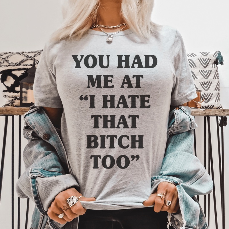 You Had Me At I Hate That B Too Tee Athletic Heather S