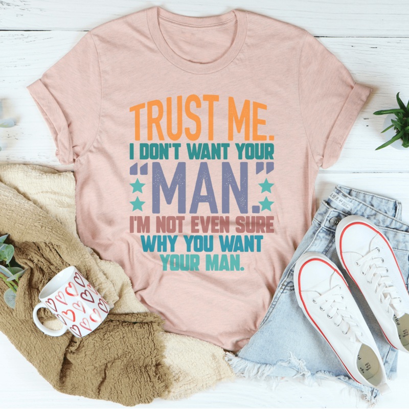 Trust Me I Don’t Your Man Tee Heather Prism Peach S