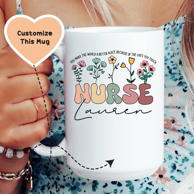 You Make The World A Better Place Nurse Custom Mug White 15 oz