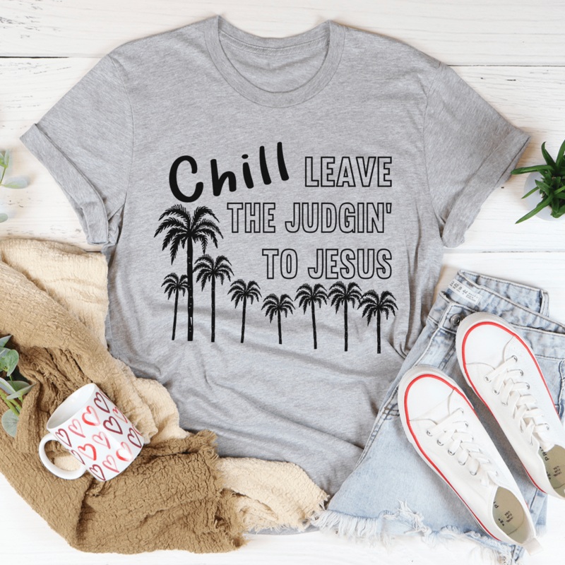Chill Leave The Judgin’ To Jesus Tee Athletic Heather S