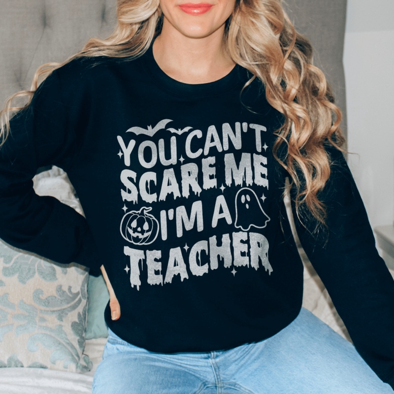 You Cant Scare Me I’m A Teacher Sweatshirt Black S
