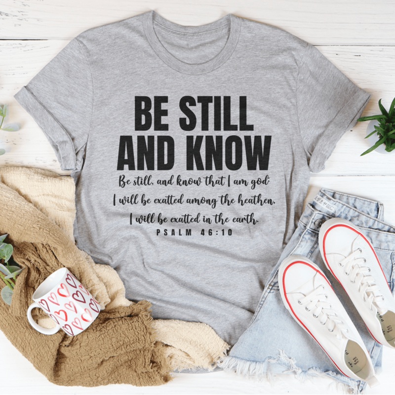 Be Still And Know Be Still And Know That I Am God Tee Black Heather S