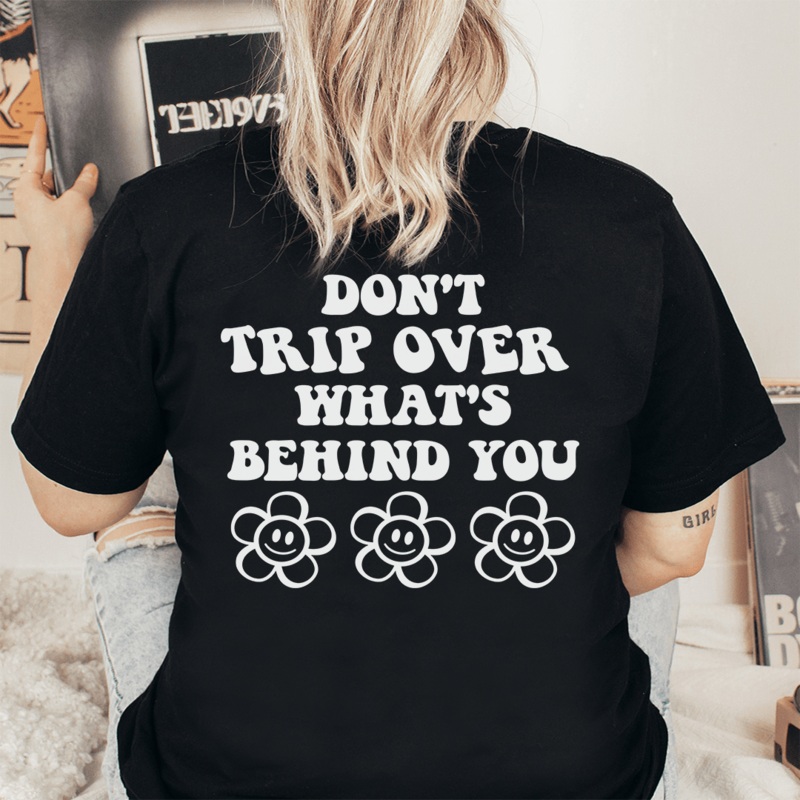 Don’t Trip Over What’s Behind You Tee Black Heather S