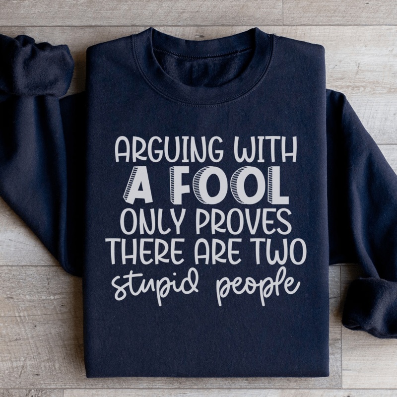 Arguing With A Fool Sweatshirt Black S