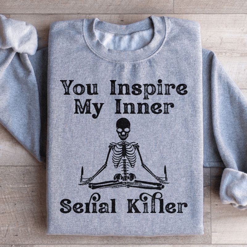 You Inspire My Inner Serial Killer Sweatshirt Black S
