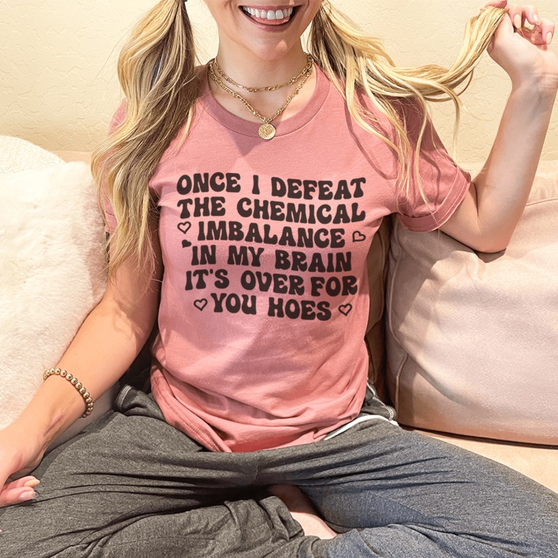 The Chemical Imbalance In My Brain Tee Mauve S