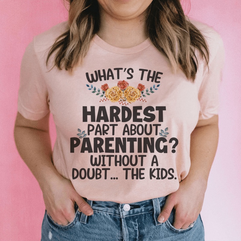 The Hardest Thing About Parenting Tee Heather Prism Peach S