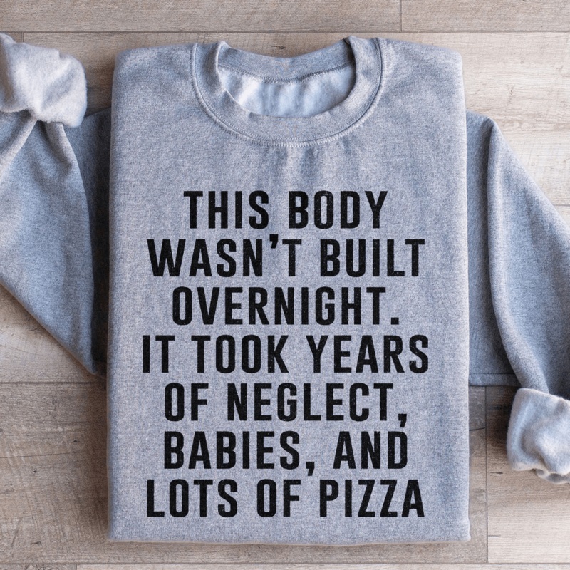 This Body Wasn’t Built Overnight Sweatshirt Black S