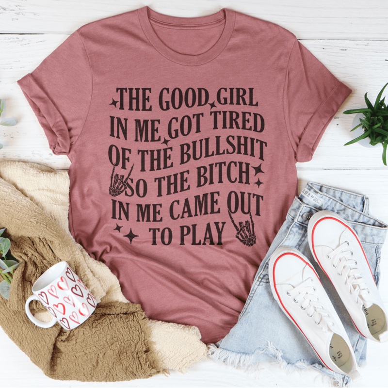 The B-tch In Me Came Out To Play Tee Black Heather S