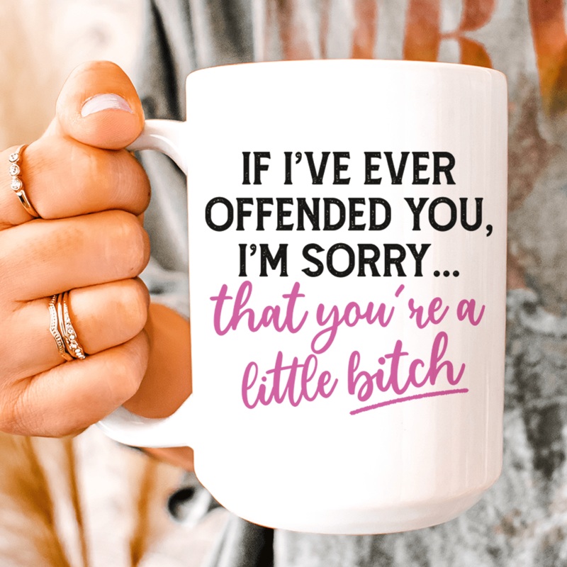 If I Ever Offended You Ceramic Mug 15 oz White One Size