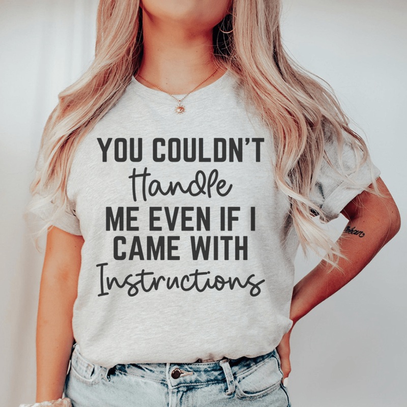 You Couldn’t Handle Me Even If I Came With Instructions Tee Athletic Heather S