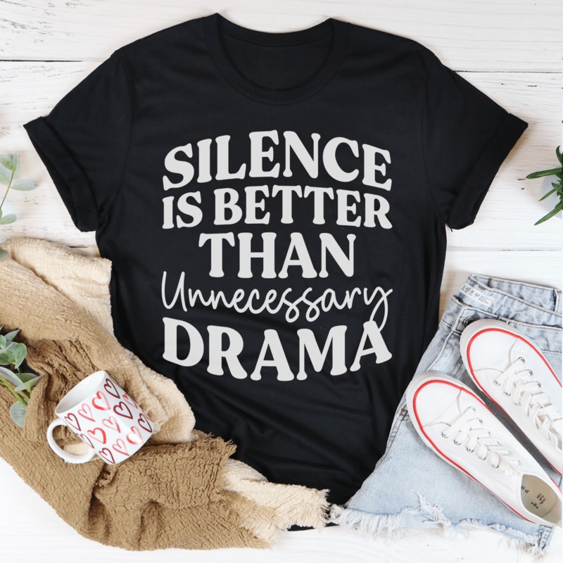 Silence Is Better Than Unnecessary Drama Tee Black Heather S