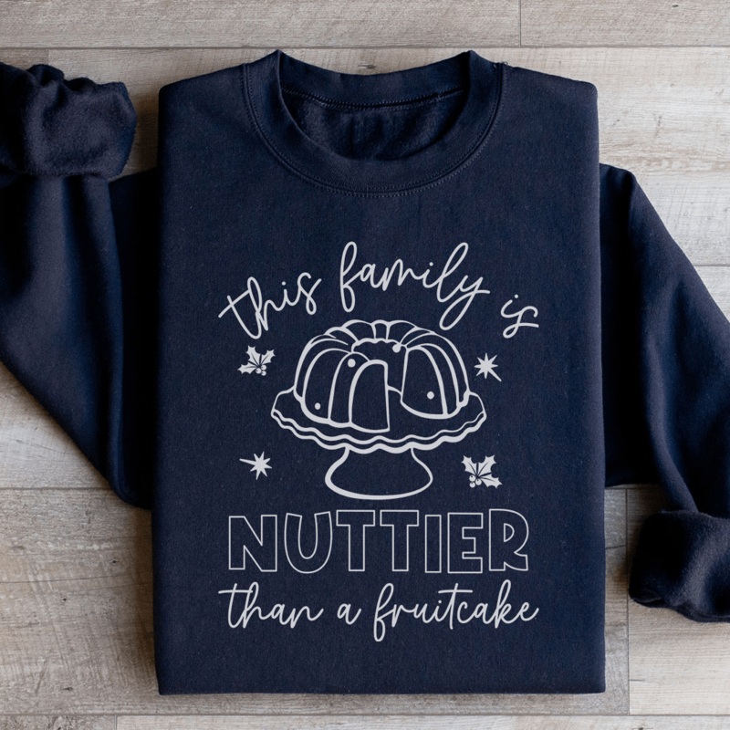 This Family Is Nuttier Than A Fruitcake Sweatshirt Black S