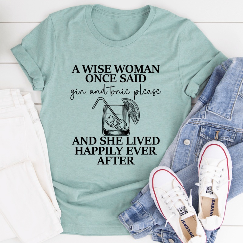 A Wise Woman Once Said Gin & Tonic Please Tee Heather Prism Dusty Blue S