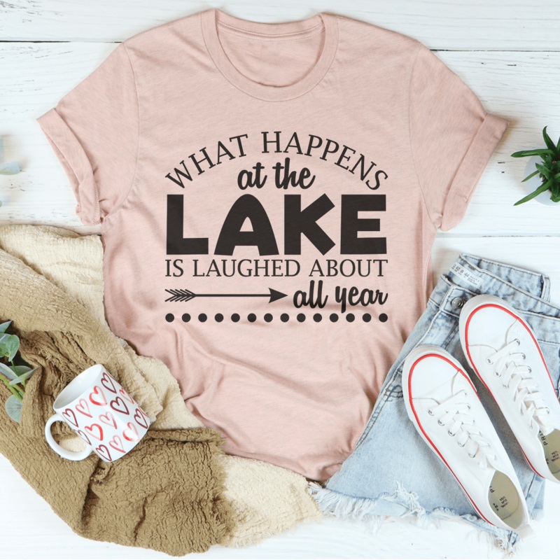What Happens At The Lake Is Laughed About All Year Tee Black Heather S