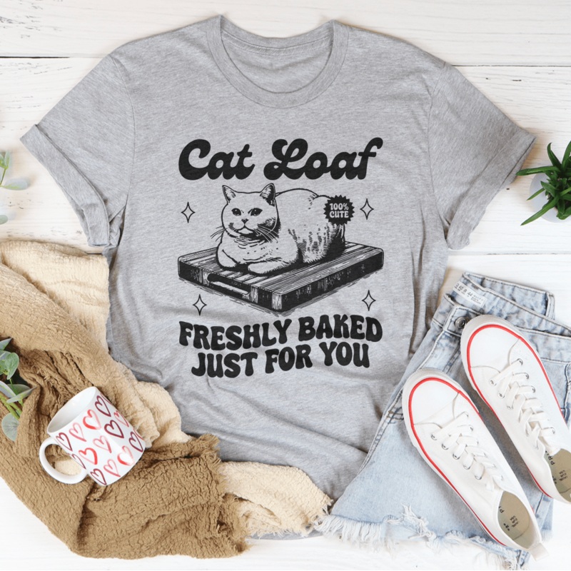Cat Loaf Freshly Baked Just For You Tee Black Heather S