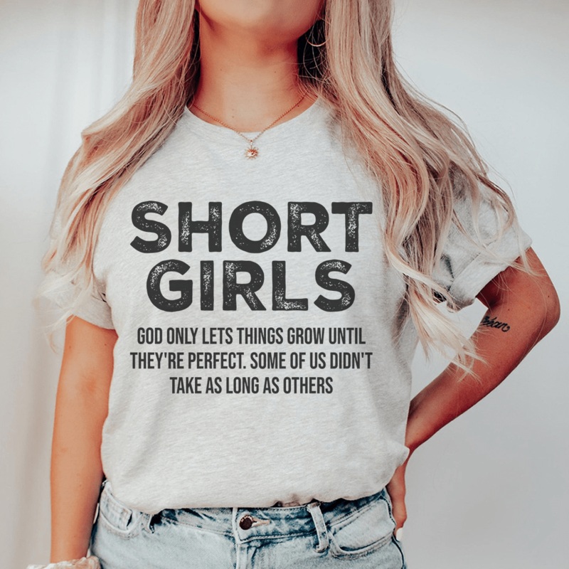 Short Girls God Only Lets Things Grow Until They’re Perfect Tee Athletic Heather S