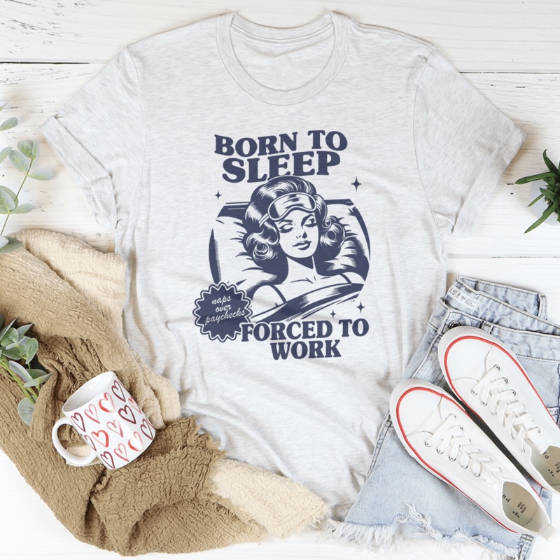 Born To Sleep Forced To Work Tee Mustard S