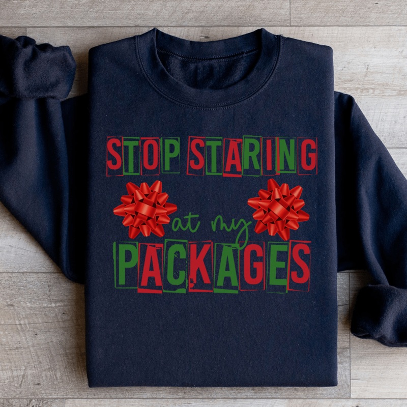 Stop Staring At My Packages Sweatshirt Black S