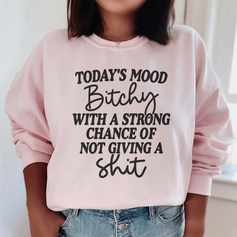 Today’s Mood Bithy With A Strong Chance Sweatshirt Black S