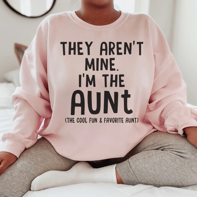 They Aren’t Mine I’m The Aunt Sweatshirt Black S