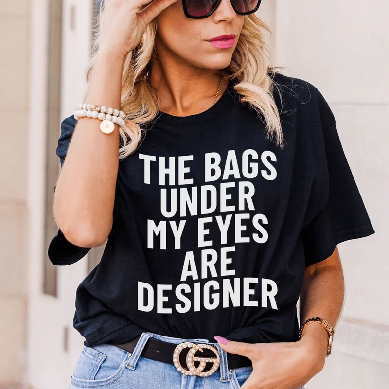 The Bags Under My Eyes Are Designers Tee Black Heather S