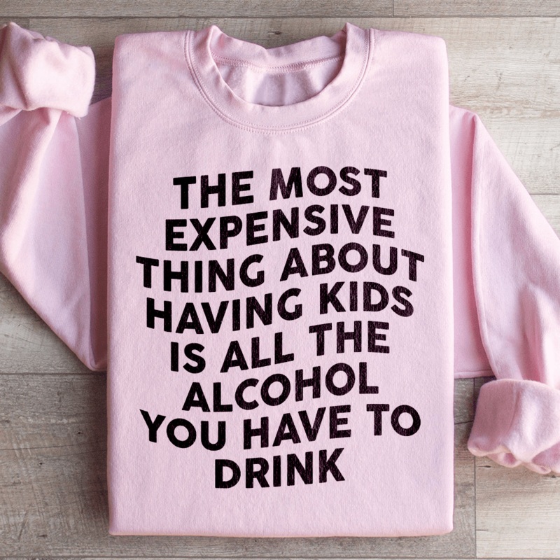 The Most Expensive Thing About Having Kids Sweatshirt Black S
