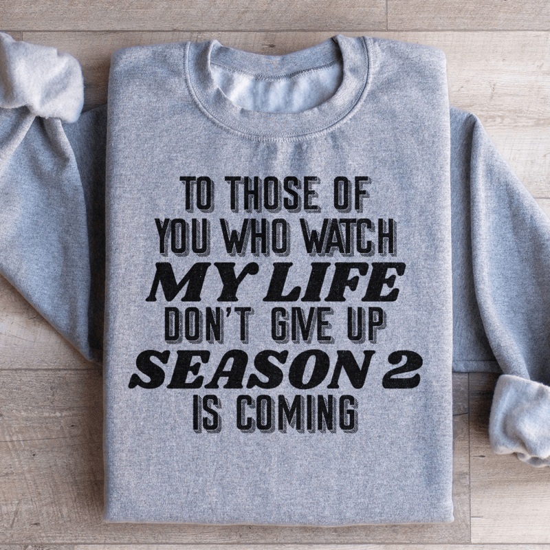 To Those Of You Who Watch My Life Sweatshirt Black S