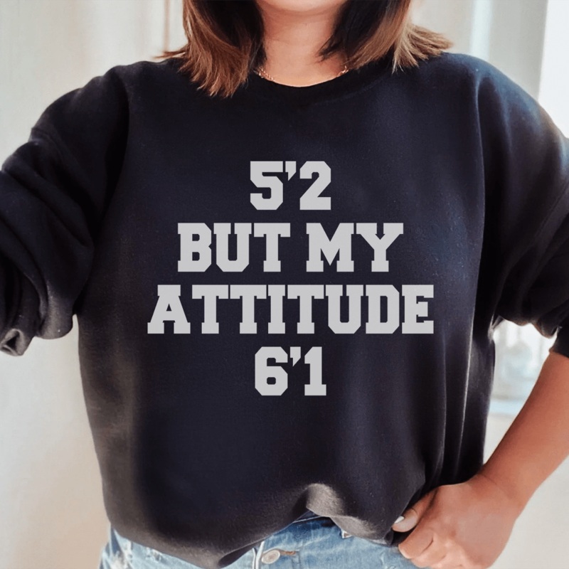 5’2 But My Attitude 6’1 Sweatshirt Black S