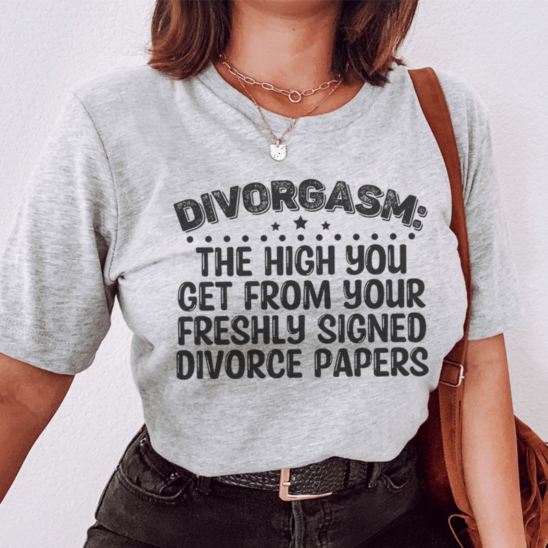 Divorgasn The High You Get From your Freshly Signed Divorce Papers Tee Athletic Heather S