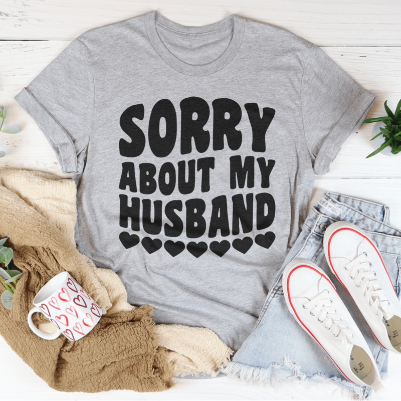 Sorry About My Husband Tee Black Heather S