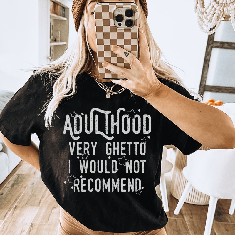 Adulthood Very Ghetto I Would Not Recommend Tee Black Heather S