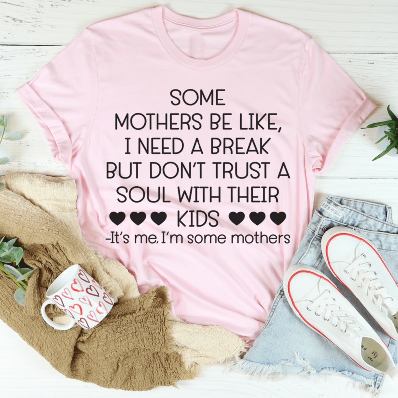 Some Mothers Be Like Tee Pink S