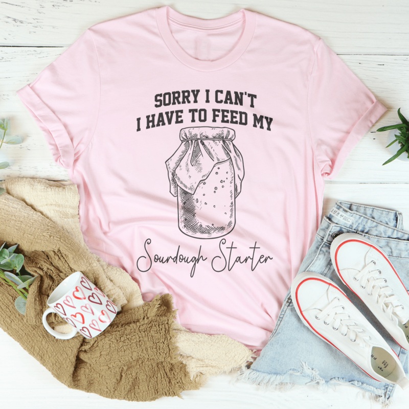 Sorry I Can’t I Have To Feed My Sourdough Starter Tee Black Heather S