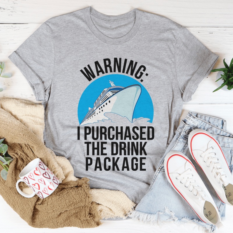 Warning I Purchased The Drink Package Tee Athletic Heather S