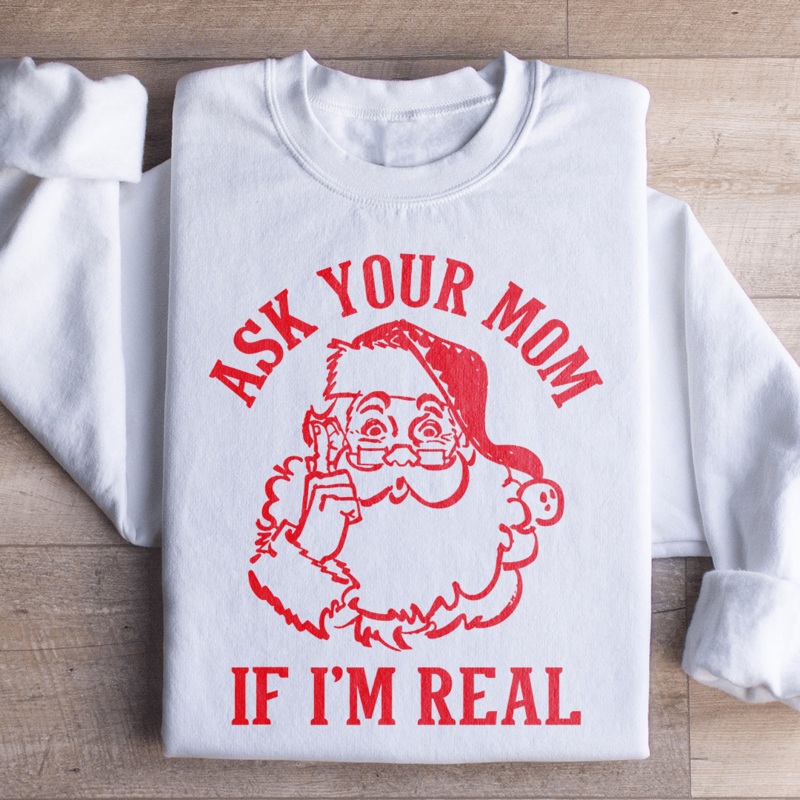 Ask Your Mom If I’m Real Sweatshirt Black S