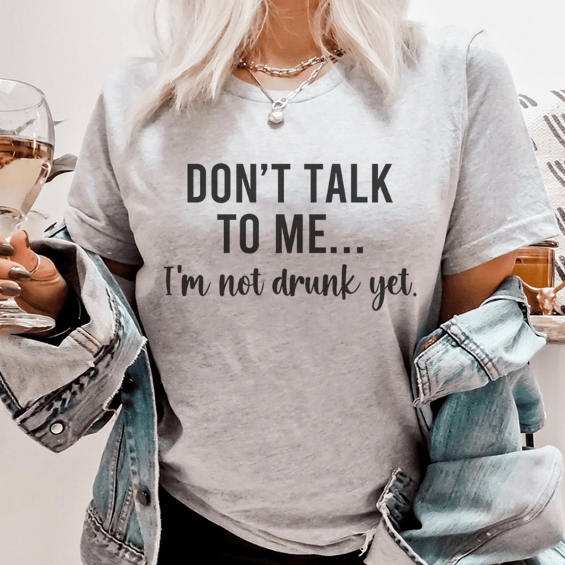 Don’t Talk To Me I’m Not Drunk Yet Tee Athletic Heather S