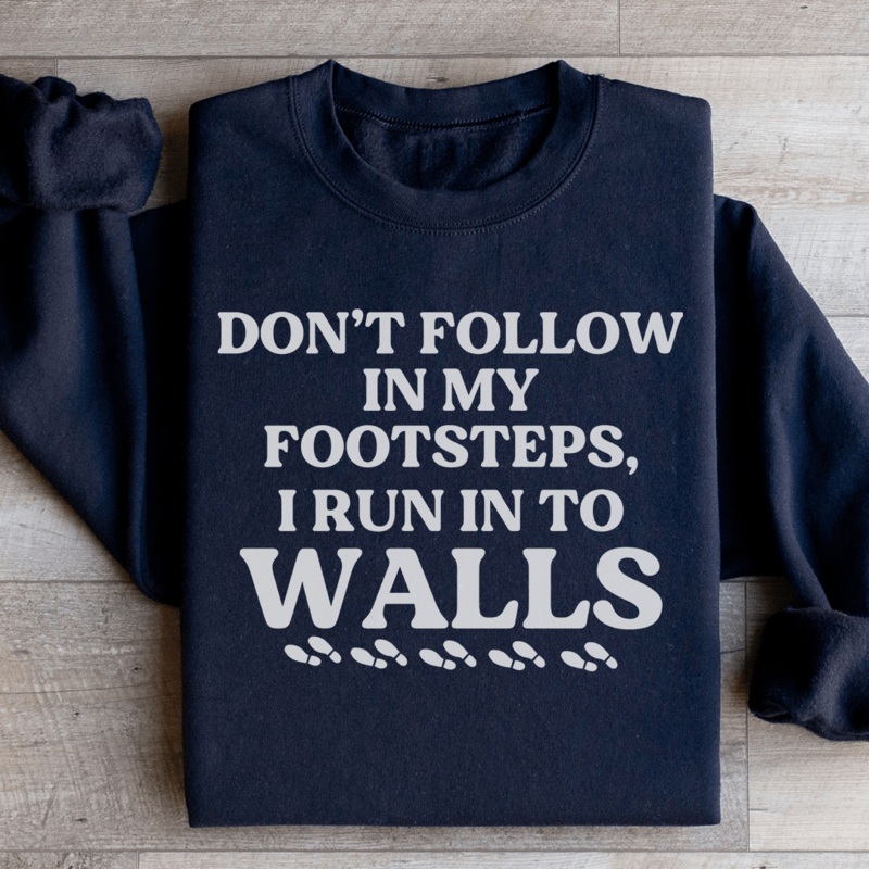 Don’t Follow In My Footsteps Sweatshirt Black S