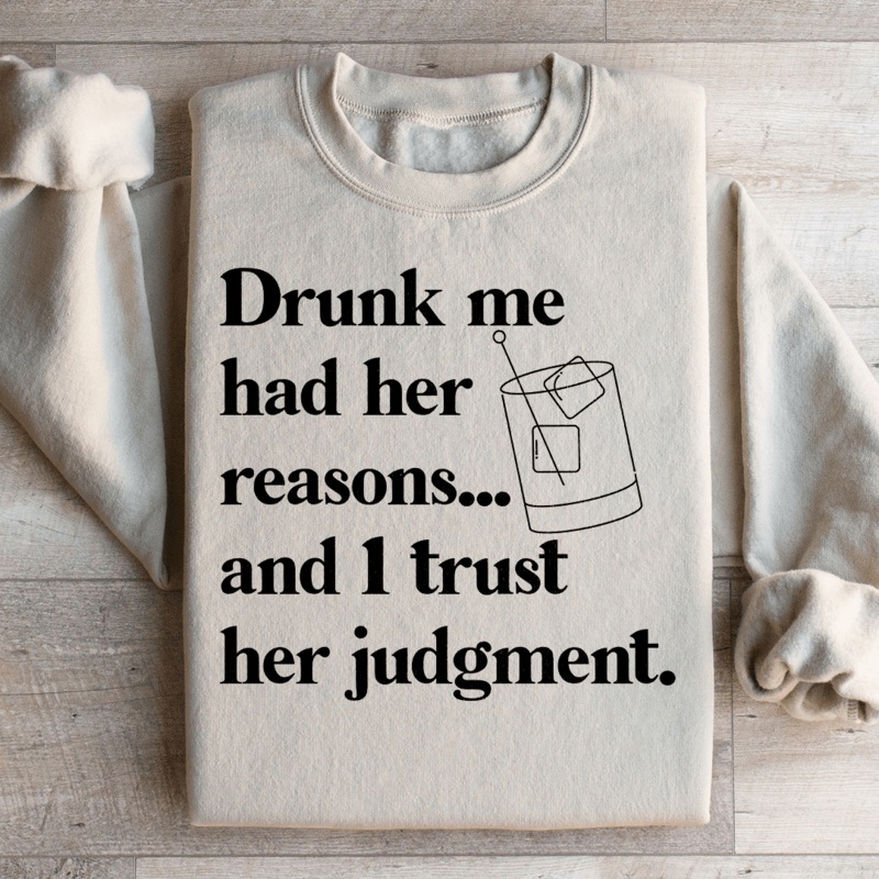 Drunk Me Had Her Reasons Sweatshirt Black S