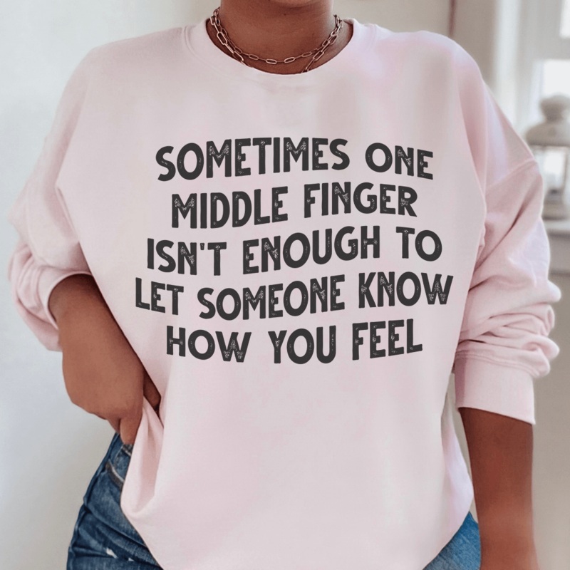 Sometimes One Middle Finger Is Not Enough Sweatshirt Light Pink S