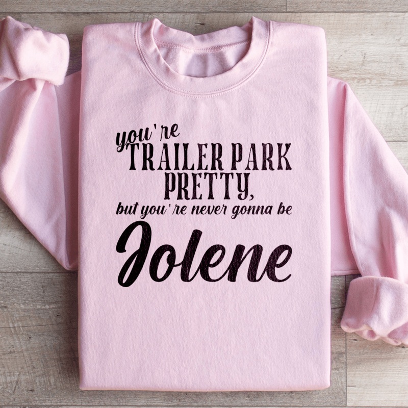 You’re Trailer Park Pretty Sweatshirt Black S